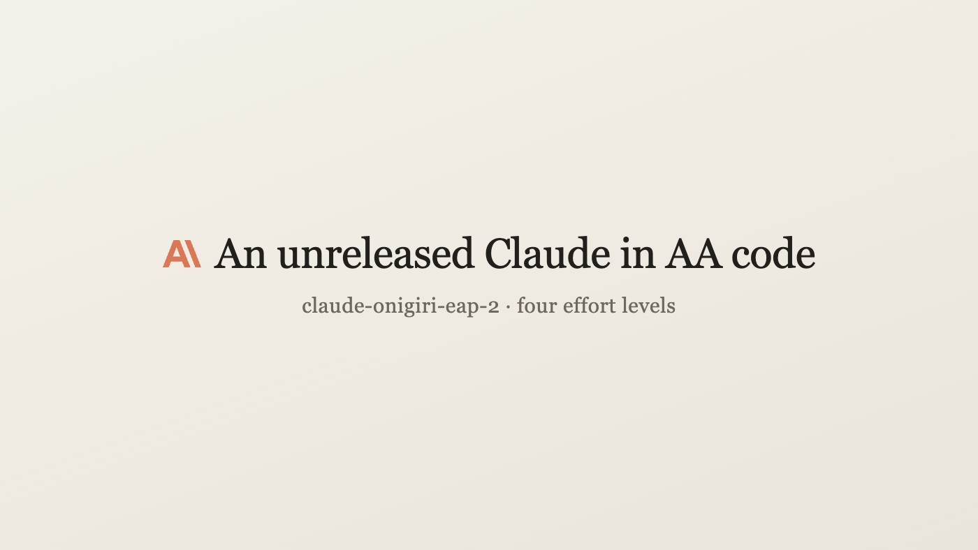 An unreleased Claude, claude-onigiri-eap-2, shows up in Artificial Analysis's code